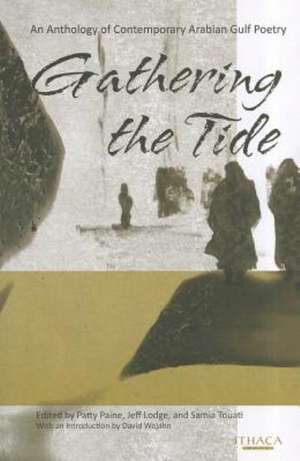 Gathering the Tide: An Anthology of Contemporary Arabian Gulf Poetry de Patty Paine