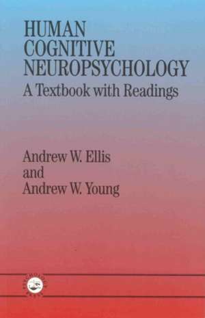 Human Cognitive Neuropsychology: A Textbook With Readings de Andrew W. Ellis