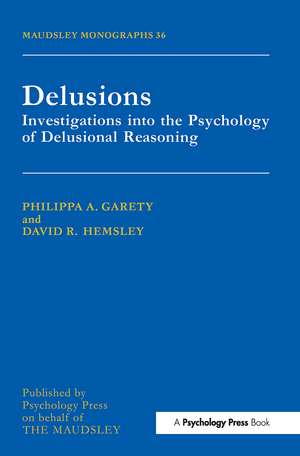 Delusions: Investigations Into The Psychology Of Delusional Reasoning de Philippa A. Garety