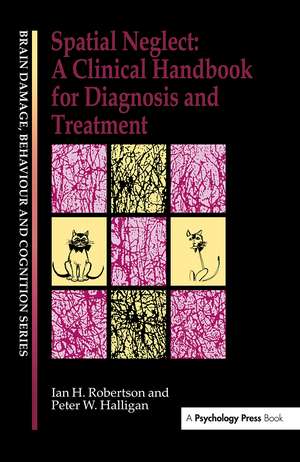 Spatial Neglect: A Clinical Handbook for Diagnosis and Treatment de Peter W. Halligan