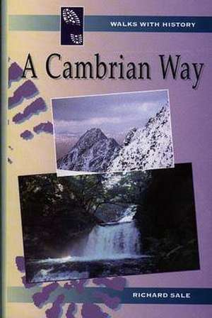 Walks with History Series: Cambrian Way, A de Richard Sale