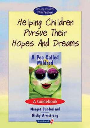 Helping Children Pursue Their Hopes and Dreams: A Guidebook de Margot Sunderland