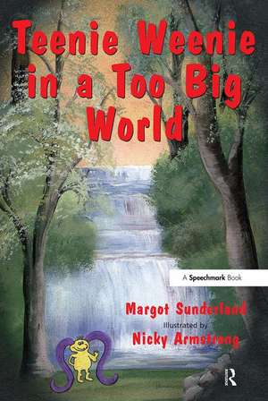 Teenie Weenie in a Too Big World: A Story for Fearful Children de Margot Sunderland