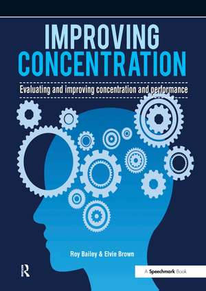 Improving Concentration: A Professional Resource for Assessing and Improving Concentration and Performance de Roy Bailey