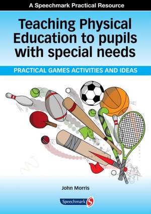 Teaching Physical Education to Pupils with Special Needs de John Morris