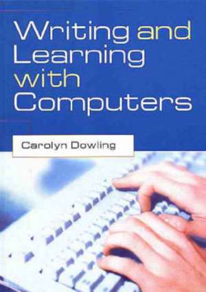 Writing and Learning with Computers de Carolyn Dowling