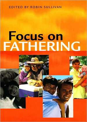 Focus on Fathering de Robin Sullivan