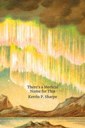 There's a Medical Name for This de Kerrin P. Sharpe