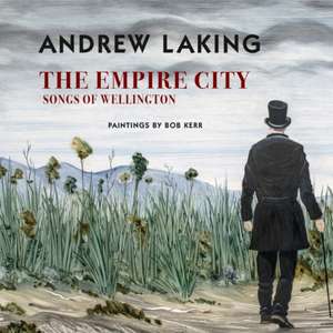 The Empire City: Songs of Wellington de Andrew Laking