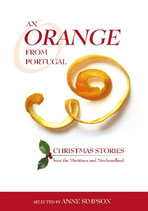 An Orange from Portugal: Christmas Stories from the Maritimes and Newfoundland de Anne Simpson