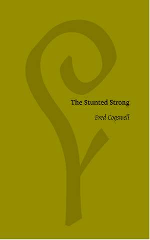 The Stunted Strong de Fred Cogswell