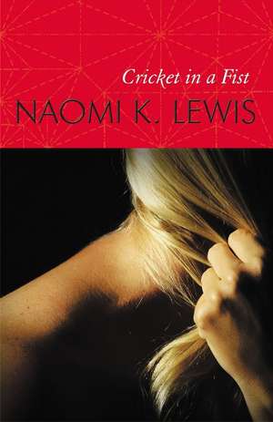 Cricket in a Fist de Naomi K. Lewis