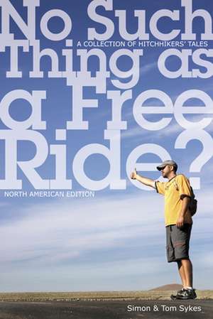 No Such Thing as a Free Ride?: A Collection of Hitchhiking Tales de Simon Sykes