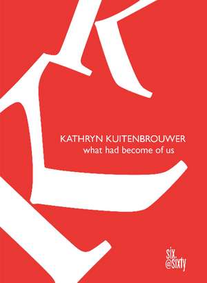 What Had Become of Us de Kathryn Kuitenbrouwer