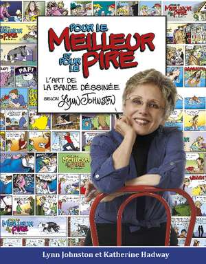 Pour le meilleur et pour le pire: l'art de la bande dessine selon Lynn Johnston de Lynn Johnston