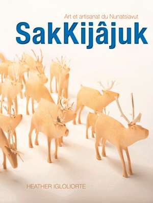 SakKijjuk: Art et artisanat du Nunatsiavut de Heather Igloliorte