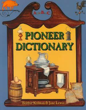 Pioneer Dictionary de Bobbie Kalman