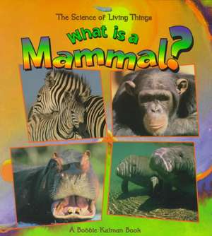 What Is a Mammal? de Bobbie Kalman