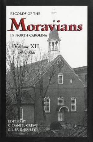 Records of the Moravians in North Carolina, Volume 12 de C. Daniel Crews