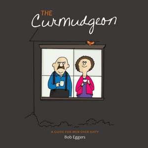 The Curmudgeon de Bob Eggers