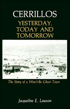 Cerrillos, Yesterday, Today and Tomorrow de Jacqueline Lawson