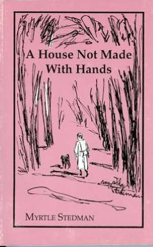 A House Not Made with Hands de Myrtle Stedman