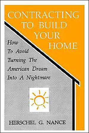 Contracting to Build Your Home de Herschel G. Nance