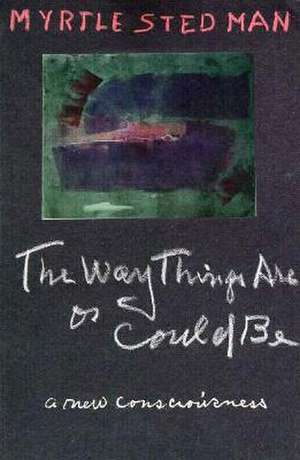 The Way Things Are or Could Be: One Writer's Statement about Spiritual Life de Myrtle Stedman