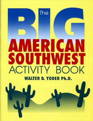 The Big American Southwest Activity Book de Walter D. Yoder