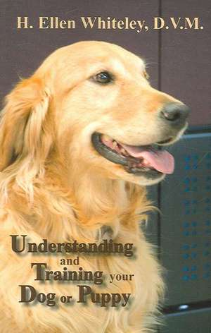 Understanding and Training Your Dog or Puppy de H. Ellen Whiteley