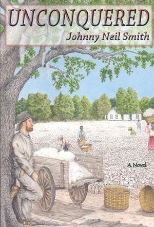 Unconquered de Johnny Neil Smith