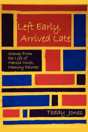 Left Early, Arrived Late de Teddy Jones