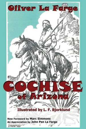 Cochise of Arizona de Oliver La Farge