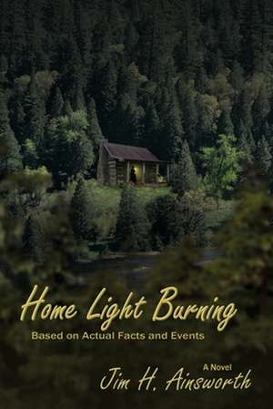 Home Light Burning de Jim H. Ainsworth