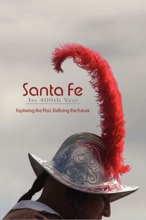 Santa Fe, Its 400th Year (Hardcover) de Rob Dean