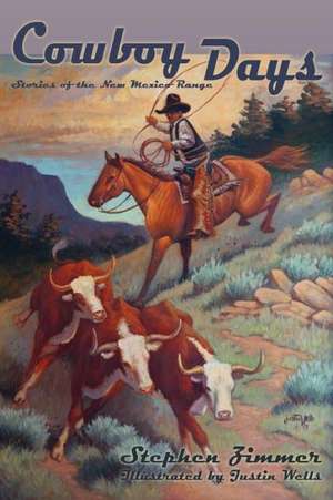 Cowboy Days, Stories of the New Mexico Range de Stephen Zimmer