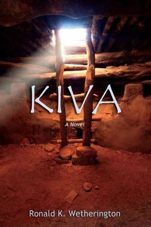 Kiva de Ronald K. Wetherington