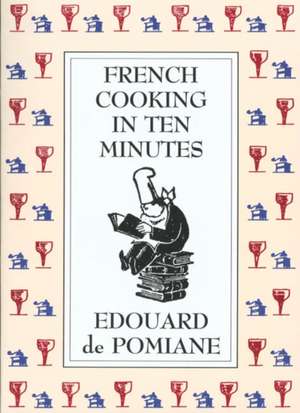 French Cooking in Ten Minutes: Adapting to the Rhythm of Modern Life (1930) de Edouard De Pomaine