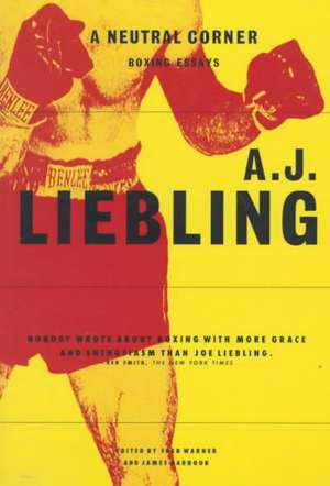 A Neutral Corner: Boxing Essays de A. J. Liebling