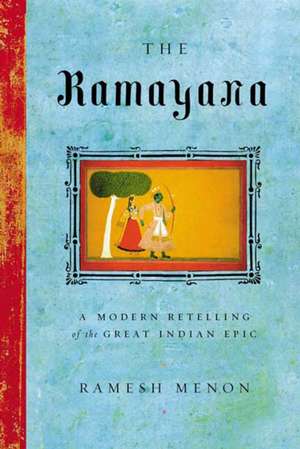 The Ramayana: A Modern Retelling of the Great Indian Epic de Ramesh Menon