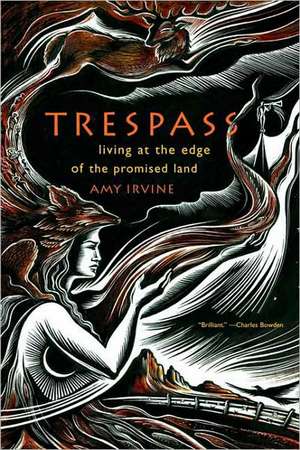 Trespass: Living at the Edge of the Promised Land de Amy Irvine