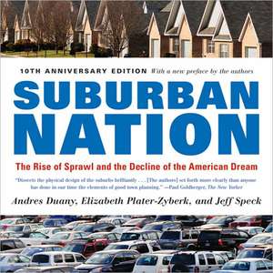 Suburban Nation: The Rise of Sprawl and the Decline of the American Dream de Andres Duany