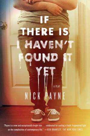 If There Is I Haven't Found It Yet de Nick Payne