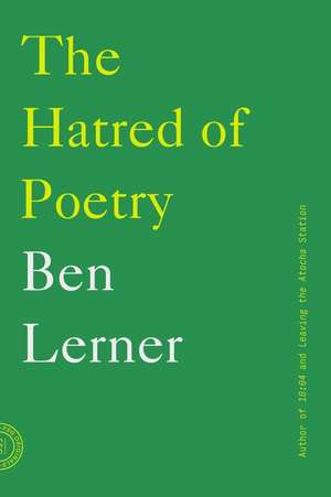 The Hatred of Poetry: A Century of Panic and Pleasure de Ben Lerner