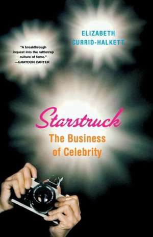 Starstruck: The Business of Celebrity de Elizabeth Currid-Halkett