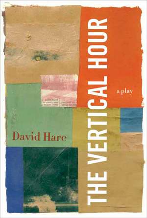 The Vertical Hour de David Hare