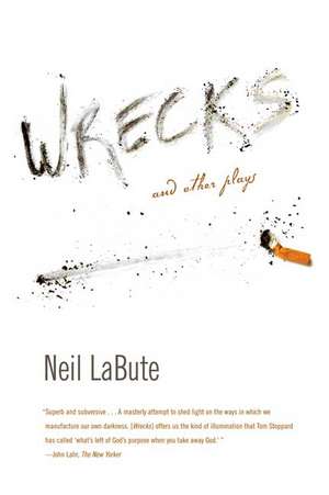 Wrecks and Other Plays de Neil LaBute