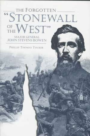 Forgotten Stonewall of the West de Phillip Thomas Tucker