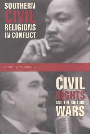 Southern Civil Religions in Conflict: Civil Rights and the Culture Wars de Andrew M. Manis