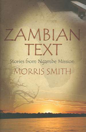 Zambian Text: Stories from Ngambe Mission de Morris Smith